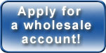 Apply for a wholesale account now!